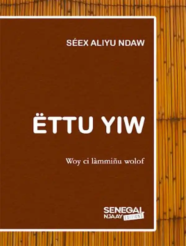 «Ëttu Yiw» de Cheik Aliou Ndao, un sanctuaire de valeurs et de sursaut citoyen en langue nationale